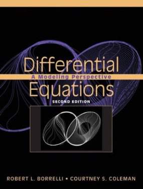 Differential Equations: A Modeling Perspective by Borrelli and Coleman, 2nd Edition